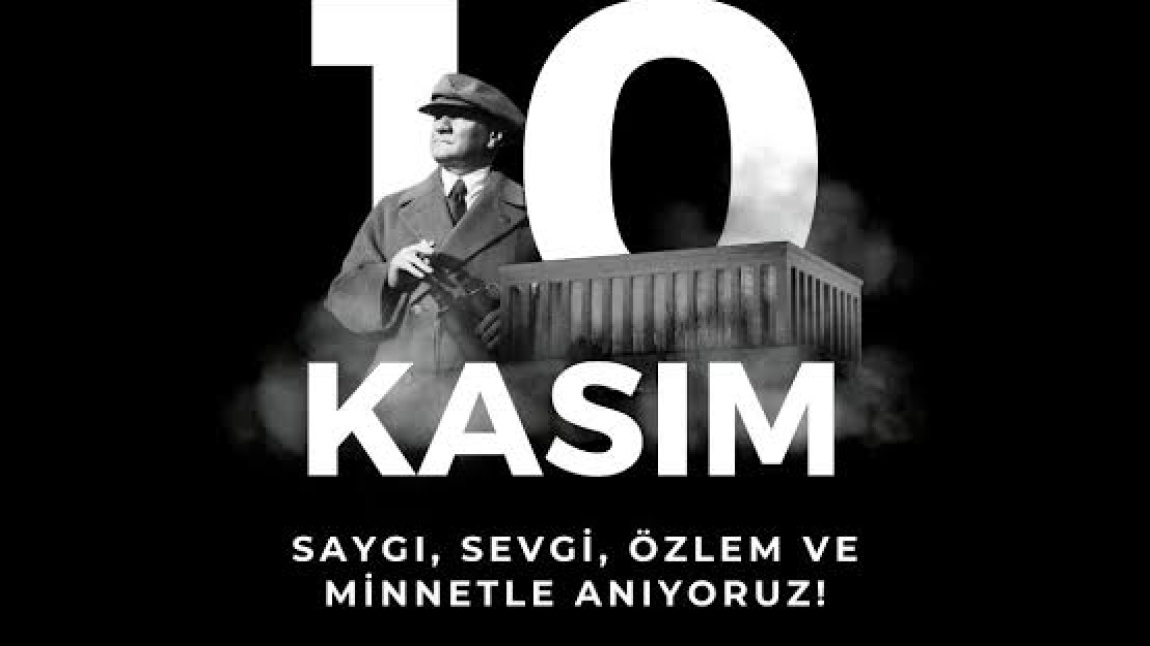 10 KASIM ATATÜRK’ü ANMA GÜNÜ